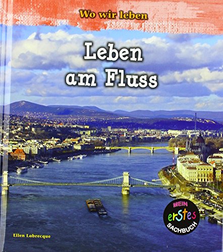 Leben am Fluss: Wo wir leben (CORONA Sachbücher)