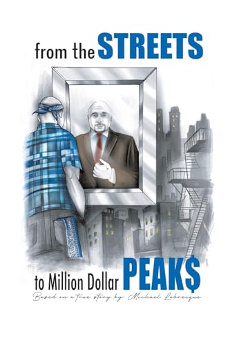 From the Streets To Million Dollar Peaks von Page Publishing