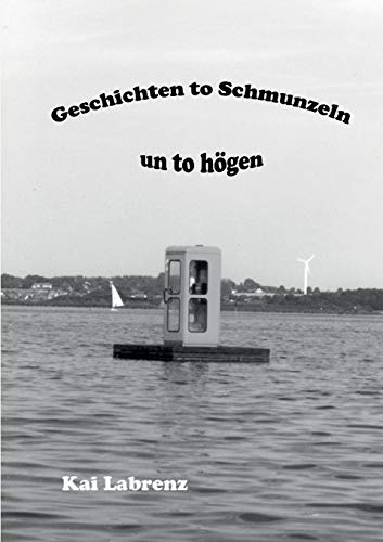 Geschichten to Schmunzeln un to högen: Plattdeutsche Geschichten