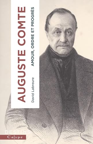 Auguste Comte: Amour, ordre et progrès von CALYPE