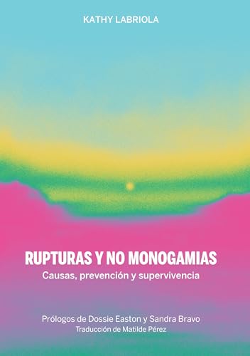 Rupturas y no monogamias: Causas, prevención y supervivencia (La pasión de Mary Read, Band 55) von Continta Me Tienes (Errementari S.L.)