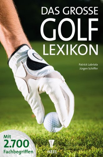Das große Golf Lexikon: Mit 2.700 Fachbegriffen