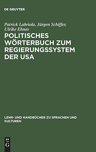 Politisches Wörterbuch zum Regierungssystem der USA: Englisch-Deutsch, Deutsch-Englisch (Lehr- und Handbücher zu Sprachen und Kulturen)
