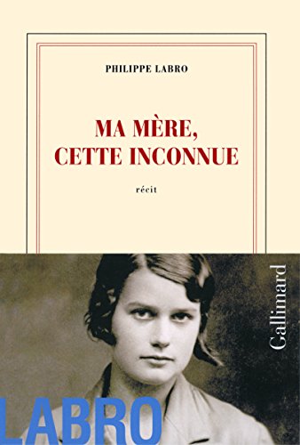 Ma mere, cette inconnue: récit (Nrf)