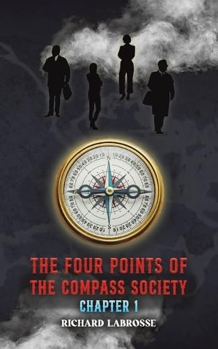 The Four Points of the Compass Society: Chapter 1 The Four Points of the Compass Society: Chapter 1 von Austin Macauley Publishers LLC