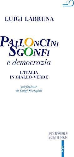 Palloncini sgonfi e democrazia. L'Italia in giallo-verde von Editoriale Scientifica