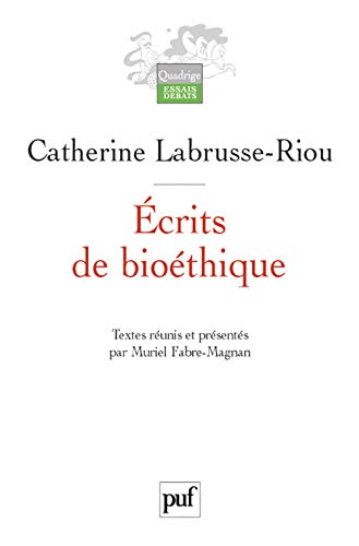 Écrits de bioéthique: Textes réunis et présentés par Muriel Fabre-Magnan von PUF