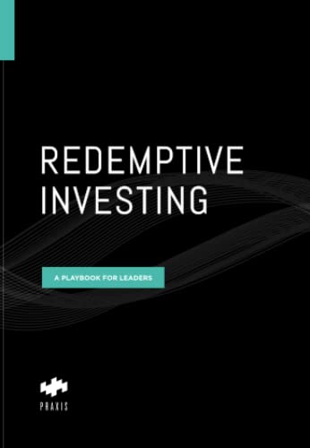 Redemptive Investing: A Playbook for Leaders von Praxis