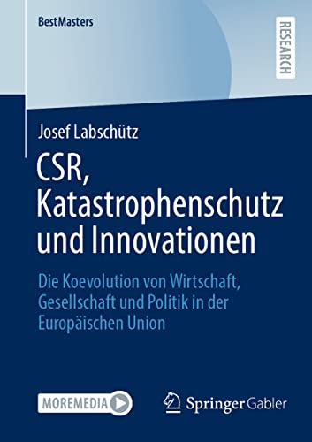 CSR, Katastrophenschutz und Innovationen: Die Koevolution von Wirtschaft, Gesellschaft und Politik in der Europäischen Union (BestMasters)