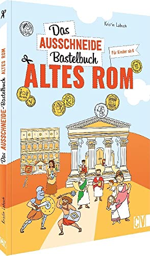 Das Ausschneide-Bastelbuch Altes Rom: Der ultimative Bastelspaß für Kinder ab 5 Jahren. Kreative Kinderbeschäftigung mit Stiften, Schere, Klebstoff. Verbastelbuch für Mädchen und Jungs. von Velber Verlag