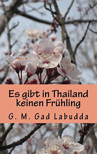Es gibt in Thailand keinen Frühling: Kurzgeschichte von CreateSpace Independent Publishing Platform