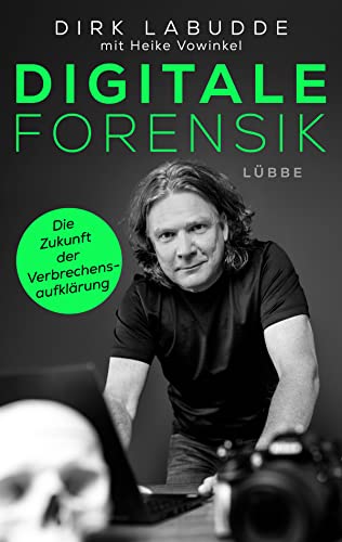 Digitale Forensik. Die Zukunft der Verbrechensaufklärung von Lübbe