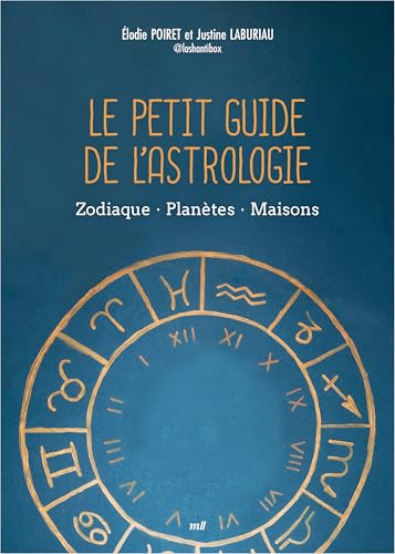 Le Petit Guide de l'astrologie: Zodiaque - Planètes - Maisons von MERCILESLIVRES