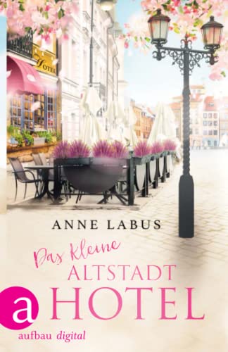 Das kleine Altstadhotel: Roman (Wege ins Glück, Band 1)