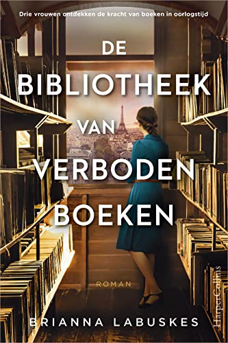 De bibliotheek van verboden boeken: Drie vrouwen ontdekken de kracht van boeken in oorlogstijd von HarperCollins