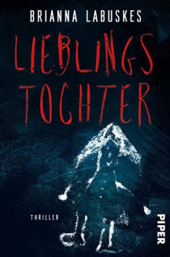 Lieblingstochter: Psychothriller | Beklemmend gut, spannend bis zum Schluss von PIPER