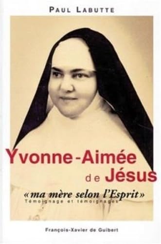 Yvonne-Aimée, "ma mère selon l'Esprit" Yvonne-Aimée, "ma mère selon l'Esprit" von F X DE GUIBERT