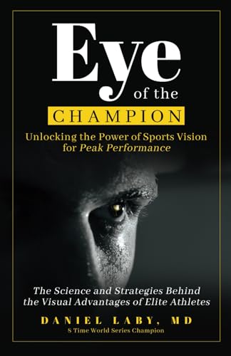Eye of the Champion: Unlocking the Power of Sports Vision for Peak Performance: The Science and Strategies Behind the Visual Advantages of Elite Athletes von selfpublishing.com