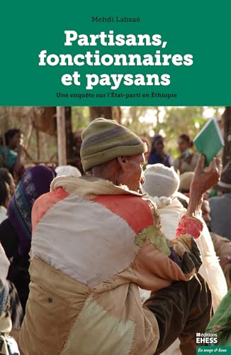 Partisans, fonctionnaires et paysans - Une enquête sur l’Éta: Une enquête sur l'Etat-parti en Ethiopie von EHESS