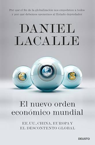 El nuevo orden económico mundial: EE. UU., China, Europa y el descontento global (Deusto) von Deusto