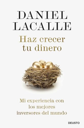 Haz crecer tu dinero: Mi experiencia con los mejores inversores del mundo (Deusto) von Deusto