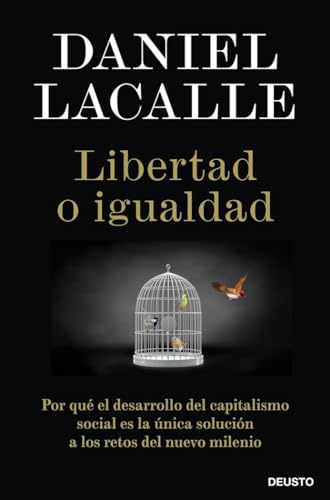 Libertad o igualdad: Por qué el desarrollo del capitalismo social es la única solución a los retos del nuevo milenio (Deusto) von Deusto