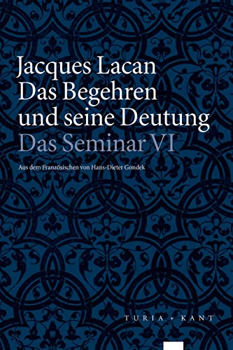 Das Begehren und seine Deutung: Das Seminar, Buch VI (1958-1959) von Turia + Kant, Verlag