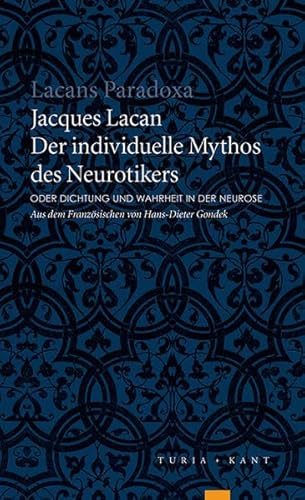 Der individuelle Mythos des Neurotikers: oder Dichtung und Wahrheit in der Neurose (Lacans Paradoxa)