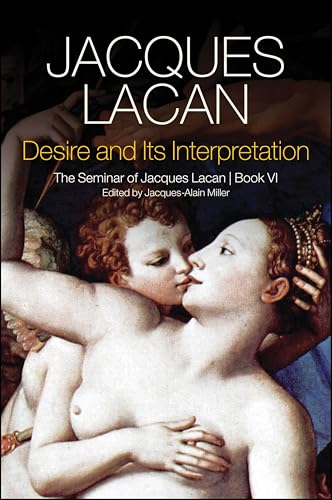 Desire and Its Interpretation: The Seminar of Jacques Lacan von Polity