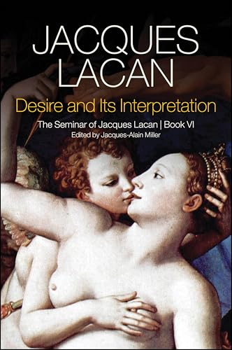 Desire and Its Interpretation: The Seminar of Jacques Lacan