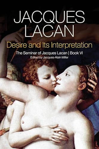 Desire and Its Interpretation: The Seminar of Jacques Lacan (6)