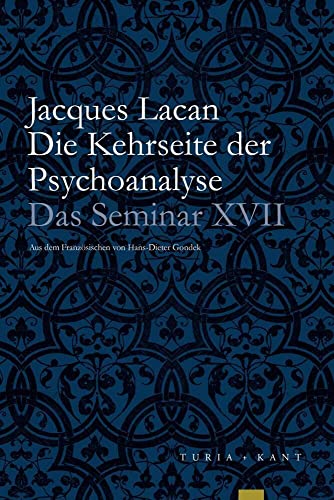 Die Kehrseite der Psychoanalyse: Das Seminar, Buch XVII (1969-1970) von Turia + Kant, Verlag