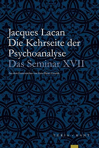 Die Kehrseite der Psychoanalyse: Das Seminar, Buch XVII (1969-1970) von Verlag Turia + Kant