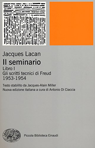 Il seminario. Libro I. Gli scritti tecnici di Freud (1953-1954) (Piccola biblioteca Einaudi. Nuova serie, Band 628) von Einaudi