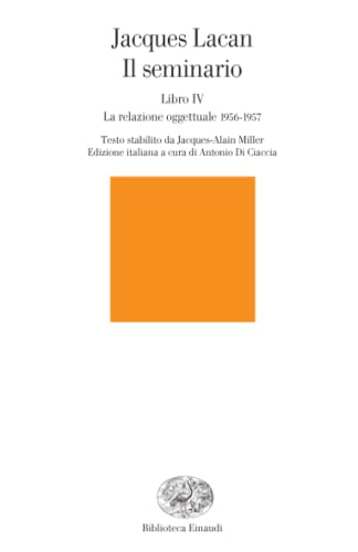Il seminario: Libro IV. La relazione oggettuale. 1956-1957 (Biblioteca Einaudi, Band 234) von Einaudi