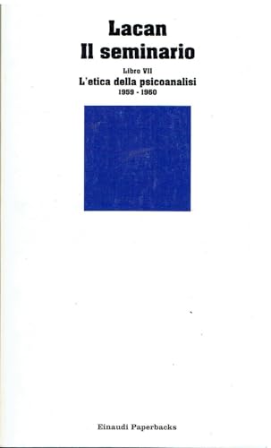 Il seminario. Libro VII. L'etica della psicoanalisi (1959-1960) (Piccola biblioteca Einaudi. Nuova serie, Band 403) von Einaudi