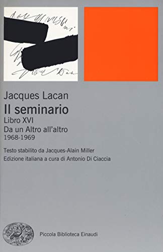 Il seminario. Libro XVI. Da un Altro all'altro (1968-1969) (Piccola biblioteca Einaudi. Nuova serie, Band 713) von Einaudi