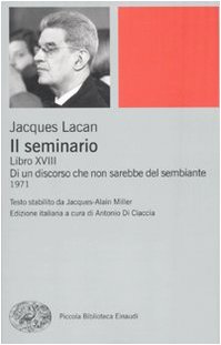 Il seminario. Libro XVIII. Di un discorso che non sarebbe quello del sembiante (Piccola biblioteca Einaudi. Big) von Einaudi