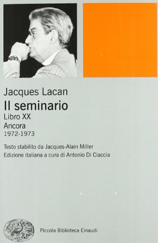 Il seminario. Libro XX. Ancora 1972-1973 (Piccola biblioteca Einaudi, Band 548) von Einaudi