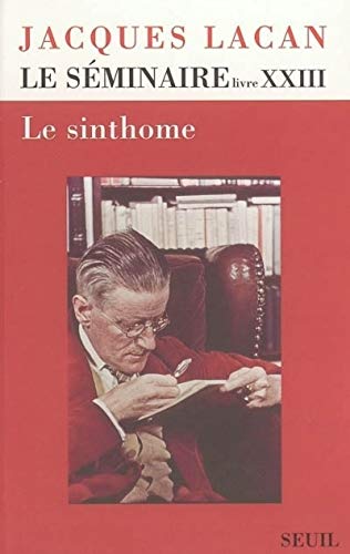 Le Séminaire Livre XXIII, tome 23: Le Sinthome (1975-1976)