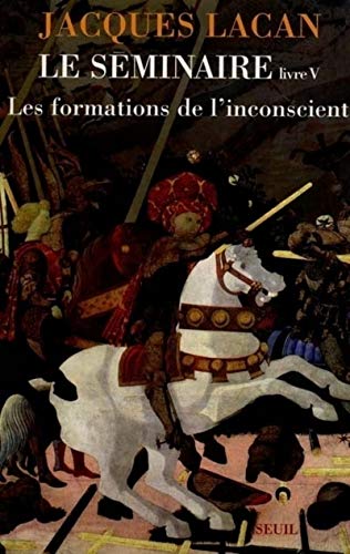 Le séminaire t.5: les formations de l'inconscient: Les formations de l'inconscient (1957-1958)