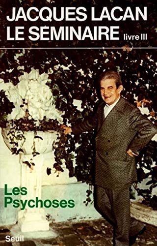 Les psychoses, 1955-1956 (Le Seminaire: Les Psychos) von Seuil