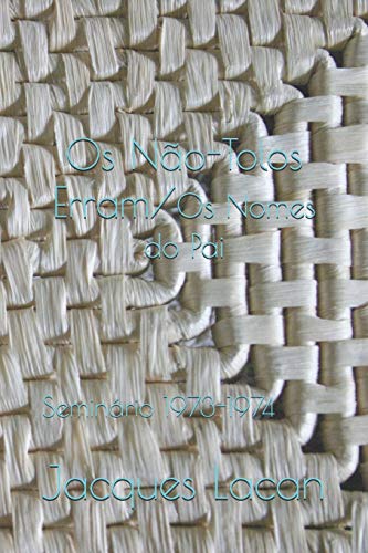 Os Não-Tolos Erram/Os Nomes do Pai: Seminário 1973-1974 Os Não-Tolos Erram/Os Nomes do Pai: Seminário 1973-1974 von Independently Published