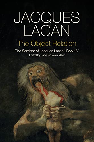 The Object Relation: The Seminar of Jacques Lacan, Book IV (The Seminar of Jacques Lacan, 4)