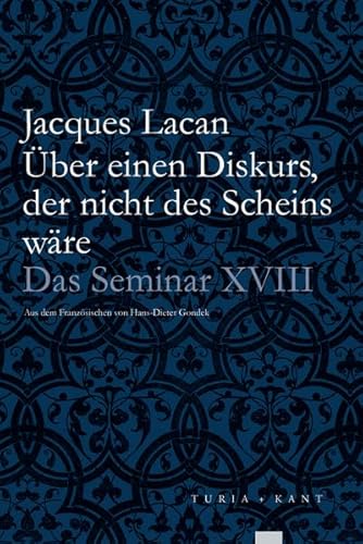 Über einen Diskurs, der nicht des Scheins wäre: Das Seminar, Buch XVIII (1971)