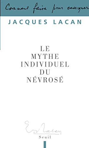 Mythe Individuel du Nevrose Ou Poesie et: ou poésie et vérité dans la névrose von Seuil