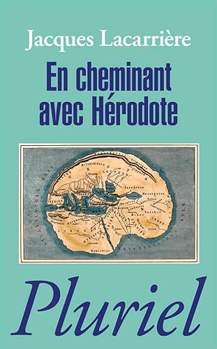 En cheminant avec Hérodote: Suivi de Les plus anciens voyages du monde von PLURIEL