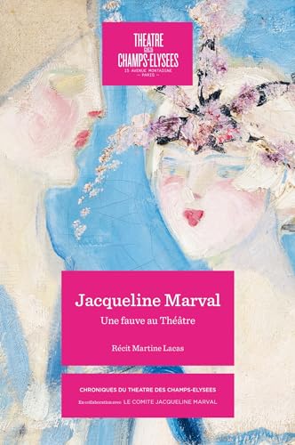 JACQUELINE MARVAL 1866-1932: UNE FAUVE AU THÉÂTRE von IN FINE