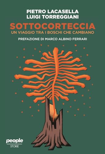 Sottocorteccia. Un viaggio tra i boschi che cambiano (Storie)