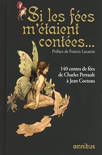 Si les fees m'etaient contees: 140 contes de fées de Charles Perrault à Jean Cocteau von OMNIBUS